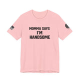 Momma Says I’m Handsome Tee
