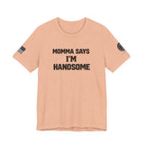 Momma Says I’m Handsome Tee