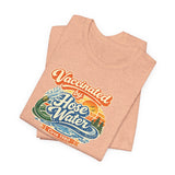 Vaccinated by Hose Water Tee — Vaccine Shirt