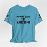 Momma Says I’m Handsome Tee