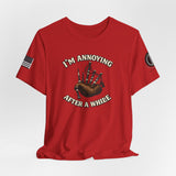 I'm Annoying After a While Bagpipes T-Shirt — Funny Scottish Piper Tee