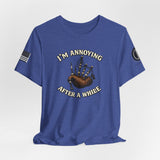 I'm Annoying After a While Bagpipes T-Shirt — Funny Scottish Piper Tee