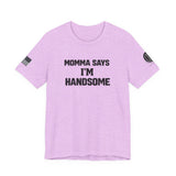 Momma Says I’m Handsome Tee