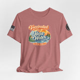 Vaccinated by Hose Water Tee — Vaccine Shirt