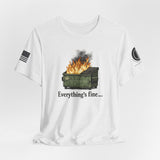 Dumpster Fire Tee — "Everything's Fine" Graphic Shirt