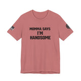 Momma Says I’m Handsome Tee