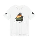 Dumpster Fire Tee — "Everything's Fine" Graphic Shirt