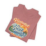 Vaccinated by Hose Water Tee — Vaccine Shirt