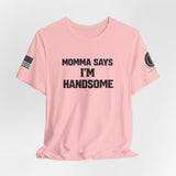 Momma Says I’m Handsome Tee
